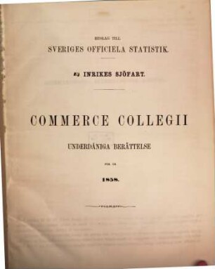 Commerce Collegii underdåniga berättelse : för år .... 1858