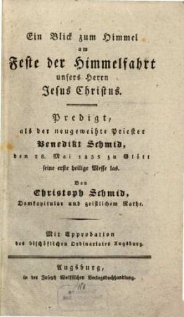 Ein Blick zum Himmel am Feste der Himmelfahrt Christi : Primizpredigt für Bened. Schmid
