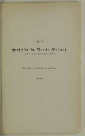 Herrn Professor Dr. Martin Wohlrab, als Zeichen der Verehrung und Liebe zugeeignet