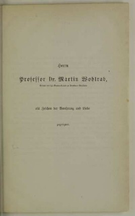Herrn Professor Dr. Martin Wohlrab, als Zeichen der Verehrung und Liebe zugeeignet