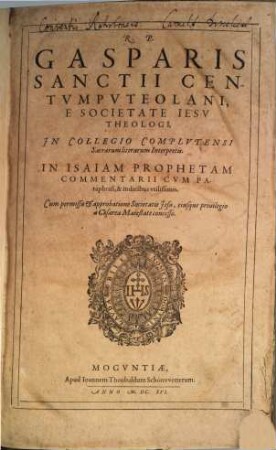R. P. Gasparis Sanctii Centvmpvteolani, ... In Isaiam Prophetam Commentarii : Cvm Paraphrasi, & indicibus vtilissimis