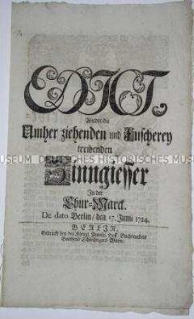 Edikt von Friedrich Wilhelm I. König in Preußen betreffend Bestrafung der in der Kurmark umherziehenden Zinnhändler und -gießer, die durch Metallfälschung betrügen