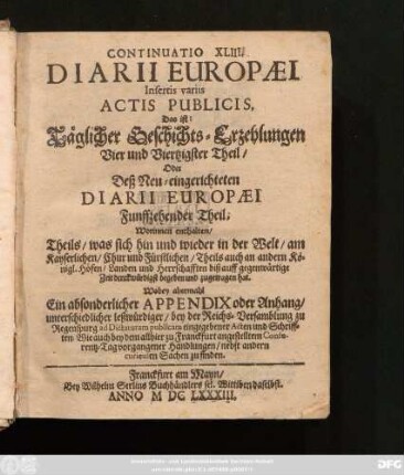 44 = Continuatio 43 = 15 = Continuatio  Continuatio ... Diarii Europaei Insertis variis Actis Publicis, Täglicher Geschichts-Erzehlungen ... Theil/ Oder Deß Neu-eingerichteten Diarii Europaei Continuatio ... Und ... Theil