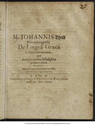 M. Johannis Theill Naumburgensis De Lingua Graeca dissertatio tentata : quae inaugurationi Scholasticae praemitti debuit nec potuit, nunc fragmenti vicem emissa Ad studiosam Iuventutem