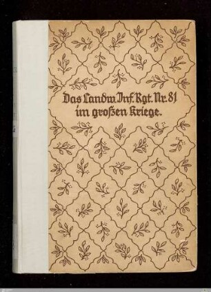 Das Landwehr-Infanterie-Regiment 81 im großen Kriege : sein Leben und Kämpfen; nach amtlichen und privaten Kriegstagebüchern