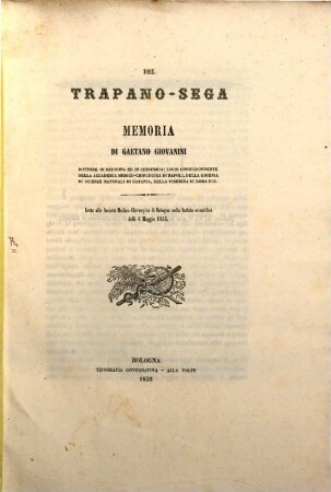 Del trapano-sega memoria : Letta alla Soc. Med. Chirurgica di Bologna nella Seduta scientif. delle 8 Magg. 1853