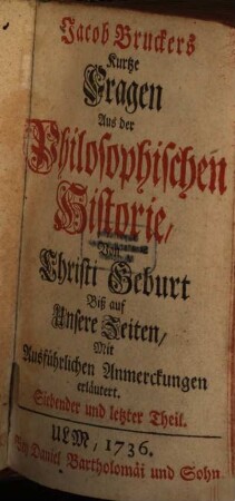 Jacob Bruckers, Kurtze Fragen Aus der Philosophischen Historie : Von Anfang der Welt, Biß auf die Geburt Christi, Mit Ausführlichen Anmerckungen erläutert, 7