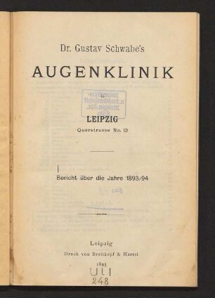 Dr. Gustav Schwabe's Augenklinik in Leipzig : Bericht über die Jahre 1893/94