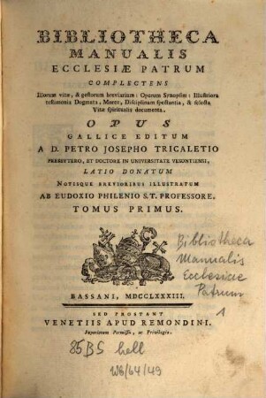 Bibliotheca Manualis Ecclesiae Patrum : complectens Illorum vitae, & gestorum breviarum: Operum Synopsim: Illustriora testimonia Dogmata, Mores, Disciplinam spectantia, & selecta Vitae spiritualis ducumenta, 1