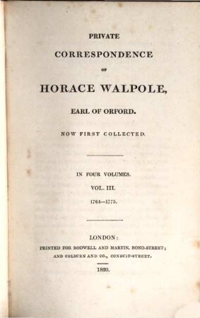 Private correspondence of Horace Walpole, Earl of Orford : now first collected ; in four volumes. 3, 1764 - 1775