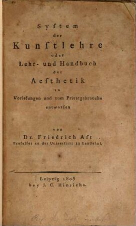 System der Kunstlehre oder Lehr- und Handbuch der Aesthetik : zu Vorlesungen und zum Privatgebrauche entworfen