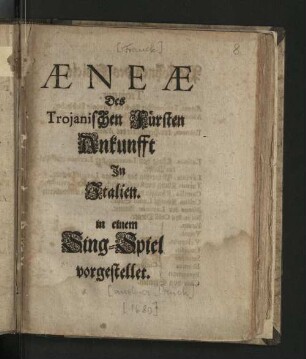 Aeneae Des Trojanischen Fürsten Ankunfft In Italien : in einem Sing-Spiel vorgestellet