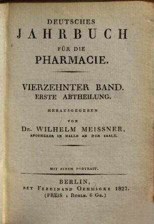 Berlinisches Jahrbuch Für Die Pharmacie Und Für Die Damit Verbundenen Wissenschaften. 1827 = Jg. 29 = Jg. 14