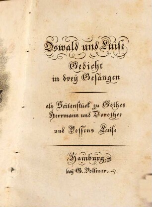 Oswald und Luise : Gedicht in 3 Gesängen, als Seitenstück zu Göthes Herrmann und Dorothee und Vossens Luise