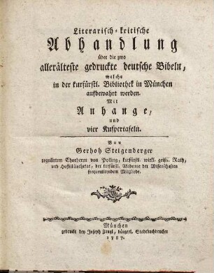 Literarisch-kritische Abhandlung über die zwo allerälteste gedruckte deutsche Bibeln, welche in der kurfürstl. Bibliothek in München aufbewahrt werden : Mit Anhange, und vier Kupfertafeln