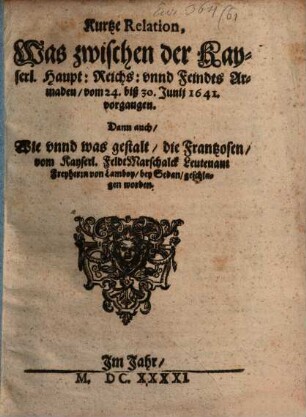 Kurtze Relation, Was zwischen der Kayserl. Haupt- Reichs- vnnd Feindts Armaden, vom 24. biß 30. Junij vorgangen