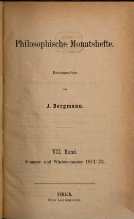 Philosophische Monatshefte. 7. 1871/72, Sommer- und Wintersem.