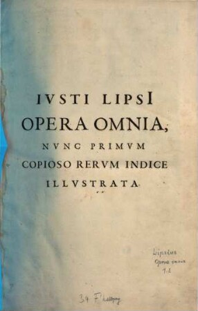 Ivsti Lipsi[i] V.C. Opera omnia. [Tomus Primus]