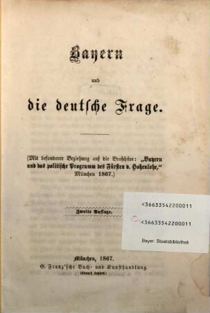 Bayern und die deutsche Frage : (mit besonderer Beziehung auf die Broschüre: "Bayern und das politische Programm des Fürsten v. Hohenlohe", München 1867)