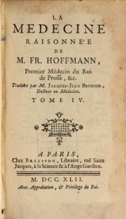 La Medecine Raisonnée De Mr Fr. Hoffmann. Premier Médecin du Roi de Prusse, &c., 4