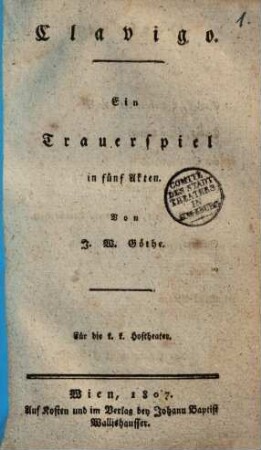 Clavigo : ein Trauerspiel in fünf Akten ; für die k. k. Hoftheater