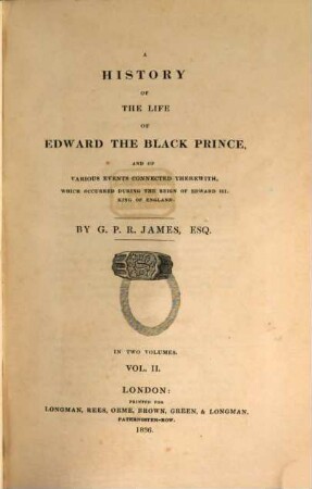 A history of the life of Edward the Black Prince and of various events connected therewith, which occurred during the reign of Edward III. King of England. 2