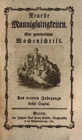 Neueste Mannigfaltigkeiten : eine gemeinnützige Wochenschrift. 4. 1780/81