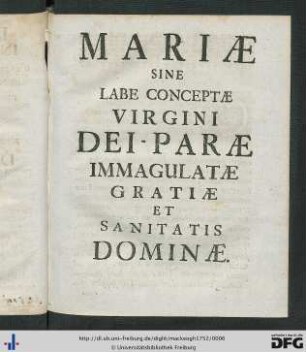 Mariae Sine Labe Conceptae Virgini Dei-Parae Immaculatae Gratiae Et Sanitatis Dominae.