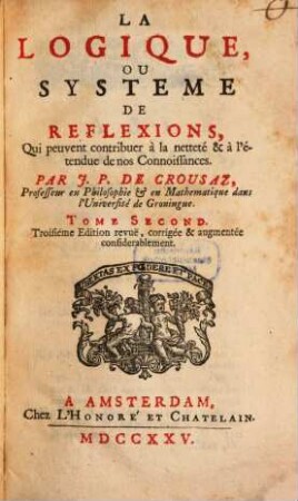 La Logique Ou Systeme De Reflexions, Qui peuvent contribuer à la netteté & à l'étendue de nos Connoissances, 2