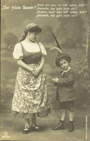 „Der fidele Bauer.“ - „Kauf mir was, ich bitt' schön, bitt'!“ [...]