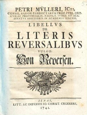 Libellvs de literis reversalibvs : Vulgo von Reversen