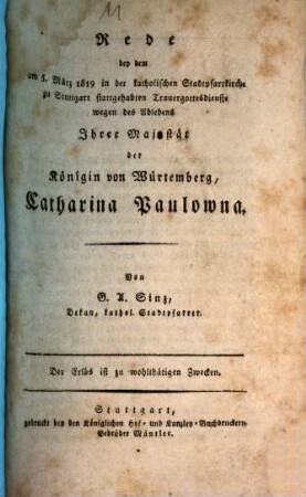 Rede bey dem am 5. März 1819 in der katholischen Stadtpfarrkirche zu Stuttgart stattgehabten Trauergottesdienste wegen des Ablebens Ihrer Majestät der Königin von Würtemberg, Catharina Paulowna