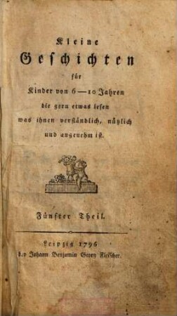 Kleine Geschichten für Kinder von 6 - 10 Jahren die gern etwas lesen was ihnen verständlich, nützlich und angenehm ist, 5