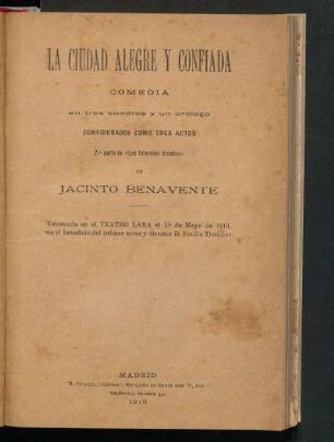 La ciudad alegre y confiada : Comedia en tres cuadros y un prólogo considerados como tres actos,2.ª parte de "Los Intereses creados"