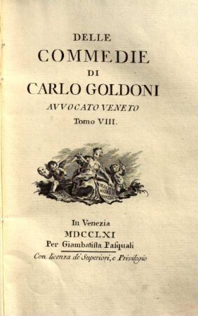 Delle commedie di Carlo Goldoni avvocato veneto. 8., La Donna di Maneggio. L'Avvocato Veneziano ...