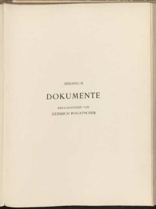 Anhang II. Dokumente. Herausgegeben von Heinrich Pogatscher