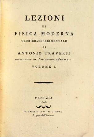 Lezioni di fisica moderna teorico-esperimentale, 1. (1806). - XIV, 410 S. : 3 Ill.
