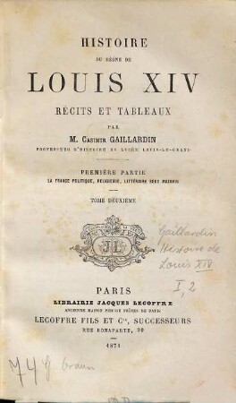 Histoire du règne de Louis XIV, Tome deuxième. Première partie: La France politique, religieuse, littéraire sous Mazarin