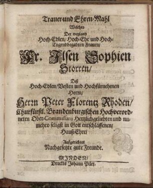 Trauer- und Ehren-Mahl Welches Der ... Ilsen Sophien Storren/ Deß ... Peter Florentz Rhoden ... Hauß-Ehre/ Aufgerichtet Nachgesetzte gute Freunde.