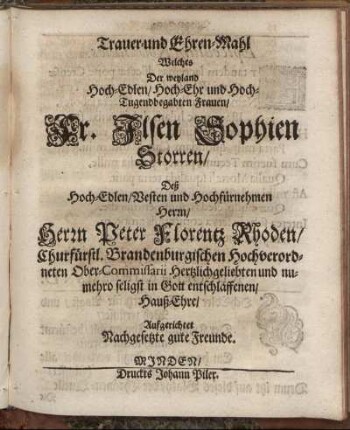 Trauer- und Ehren-Mahl Welches Der ... Ilsen Sophien Storren/ Deß ... Peter Florentz Rhoden ... Hauß-Ehre/ Aufgerichtet Nachgesetzte gute Freunde.