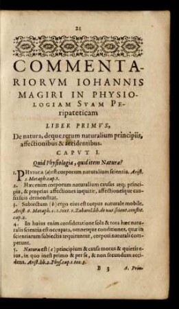 Commentariorum Iohannis Magiri In Physiologiam Suam Peripateticam Liber Primus, De natura, deque rerum naturalium principiis, affectionibus & accidentibus.
