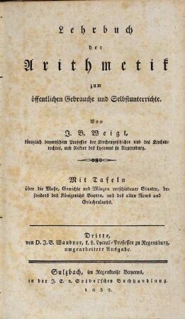 Lehrbuch der Arithmetik und Algebra : zum öffentlichen Gebrauche und Selbstunterrichte, 1. Lehrbuch der Arithmetik : zum Gebrauche und Selbstunterrichte