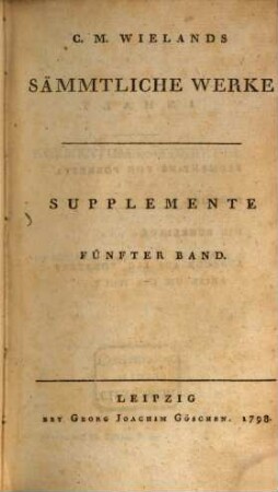 C.M. Wielands Sämmtliche Werke, Fünfter Band. Supplemente