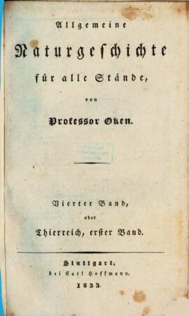 Allgemeine Naturgeschichte für alle Stände, 4. Thierreich ; 1