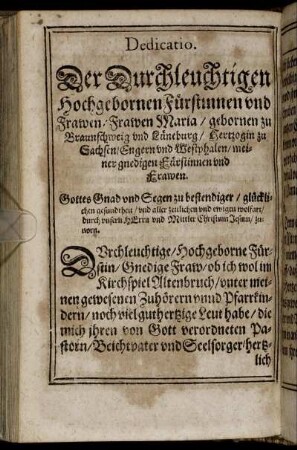 Dedicatio. Der Durchleuchtigen Hochgebornen Fürstinnen und Frawen: Frawen Maria, gebornen zu Braunschweig und Lüneburg, Herzogin zu Sachsen, Engern und Westphalen, ...