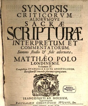 Synopsis Criticorum Aliorumque Sacrae Scripturae Interpretum Et Commentatorum, 4. Complectens Evangelia & Acta Apostolorum