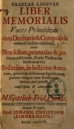 Graecae linguae liber memorialis voces primitivas : cum derivatis & compositis naturali ordine exhibens ...