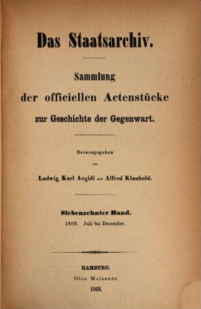 Das Staatsarchiv : Sammlung der offiziellen Aktenstücke zur Geschichte d. Gegenwart, 17. 1869