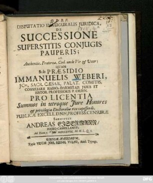Disputatio Inauguralis Juridica, De Successione Superstitis Conjugis Pauperis : Ad Authentic. Praeterea, Cod. unde Vir & Uxor