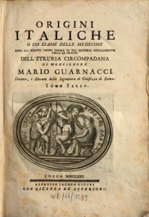 Origini Italiche O Siano Memorie Istorico-Etrusche : Sopra L'Antichissimo Regno D'Italia, E Sopra I De Lei Primi Abitatori Nei Secoli Piu Remori. 3